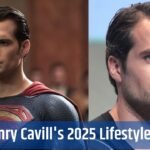 Henry Cavill's 2025 Lifestyle