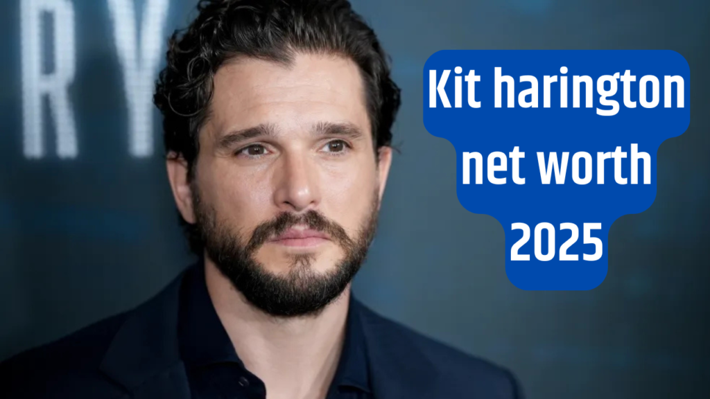 Kit harington net worth 2025