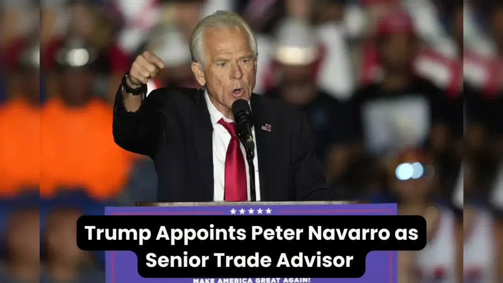Trump Appoints Peter Navarro as Senior Trade Advisor After Prison Time for January 6 Charges 2 Trump Appoints Peter Navarro as Senior Trade Advisor