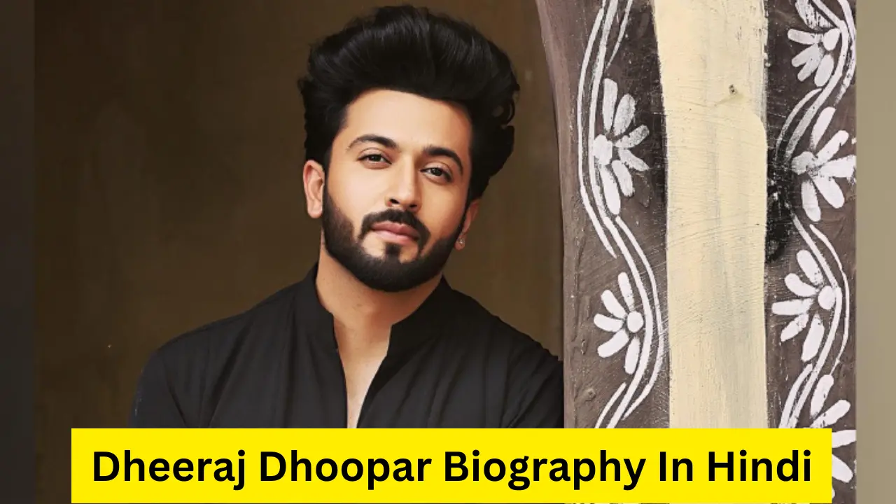 Dheeraj Dhoopar Biography In Hindi