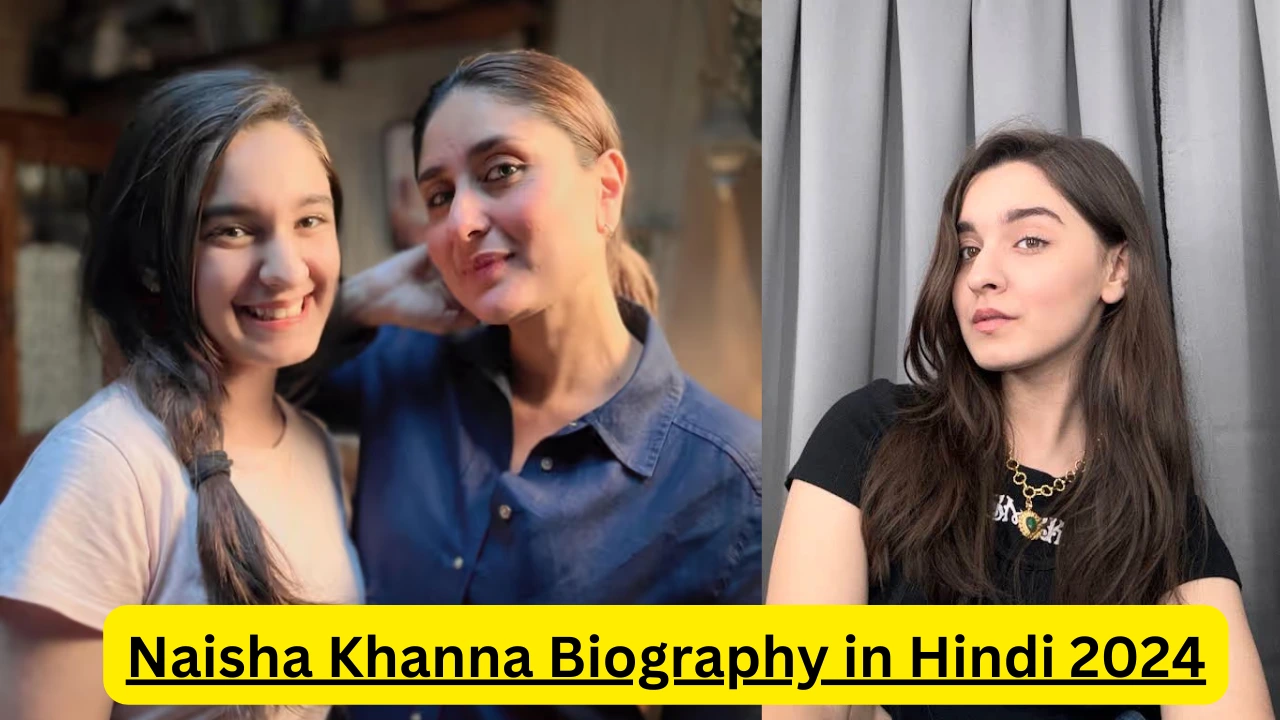 Naisha Khanna Biography in Hindi 2024