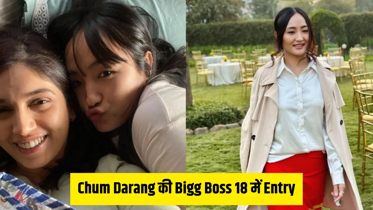 Chum Darang की Bigg Boss 18 में Entry