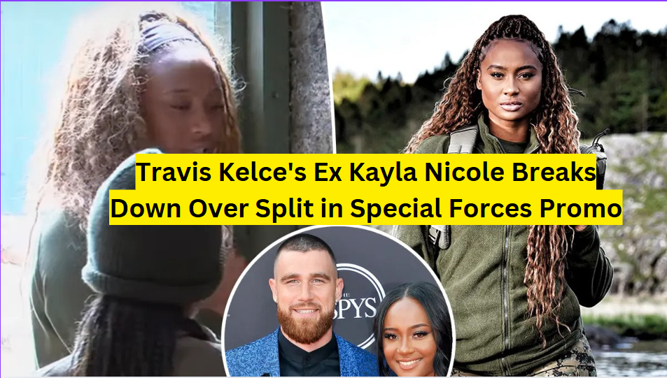 Travis Kelce's Ex Kayla Nicole Breaks Down Over Split in Special Forces Promo 2 Special Forces Season 3