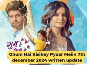 Ghum Hai Kisikey Pyaar Meiin 7th december 2024 written update