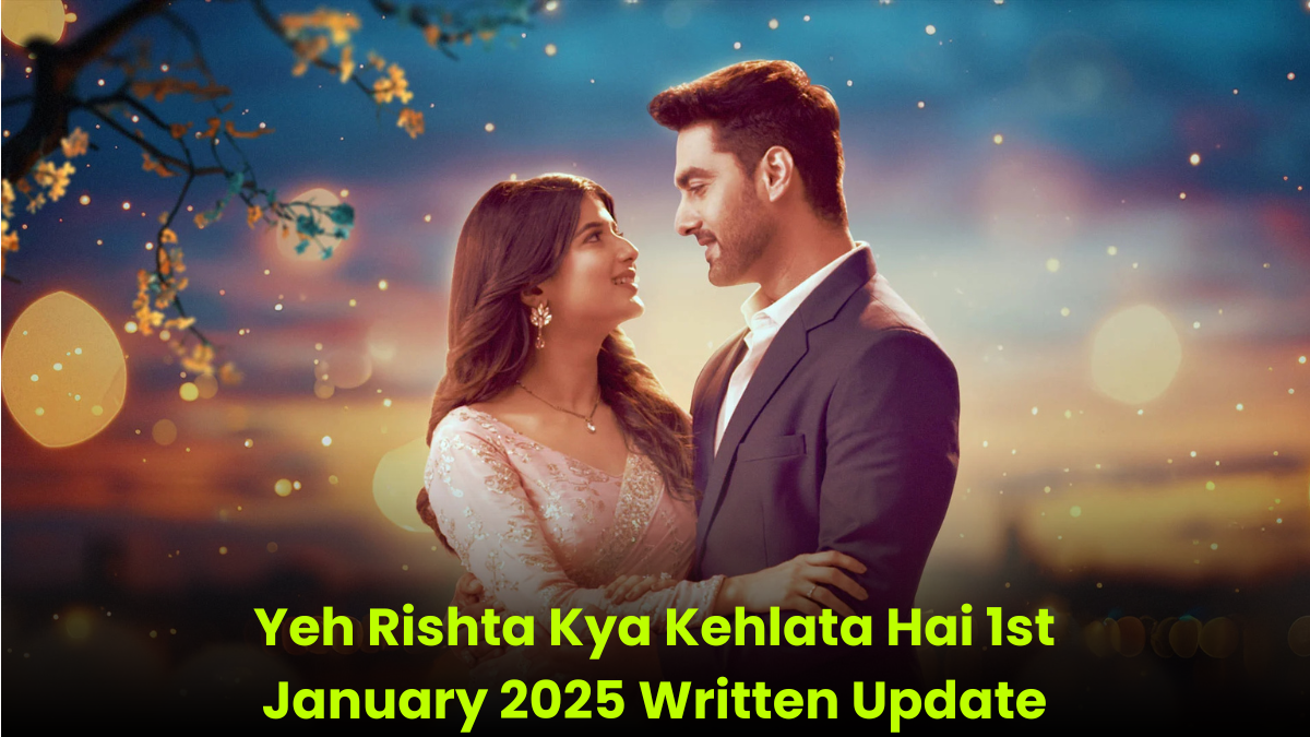 Yeh Rishta Kya Kehlata Hai 1st January 2025 Written Update