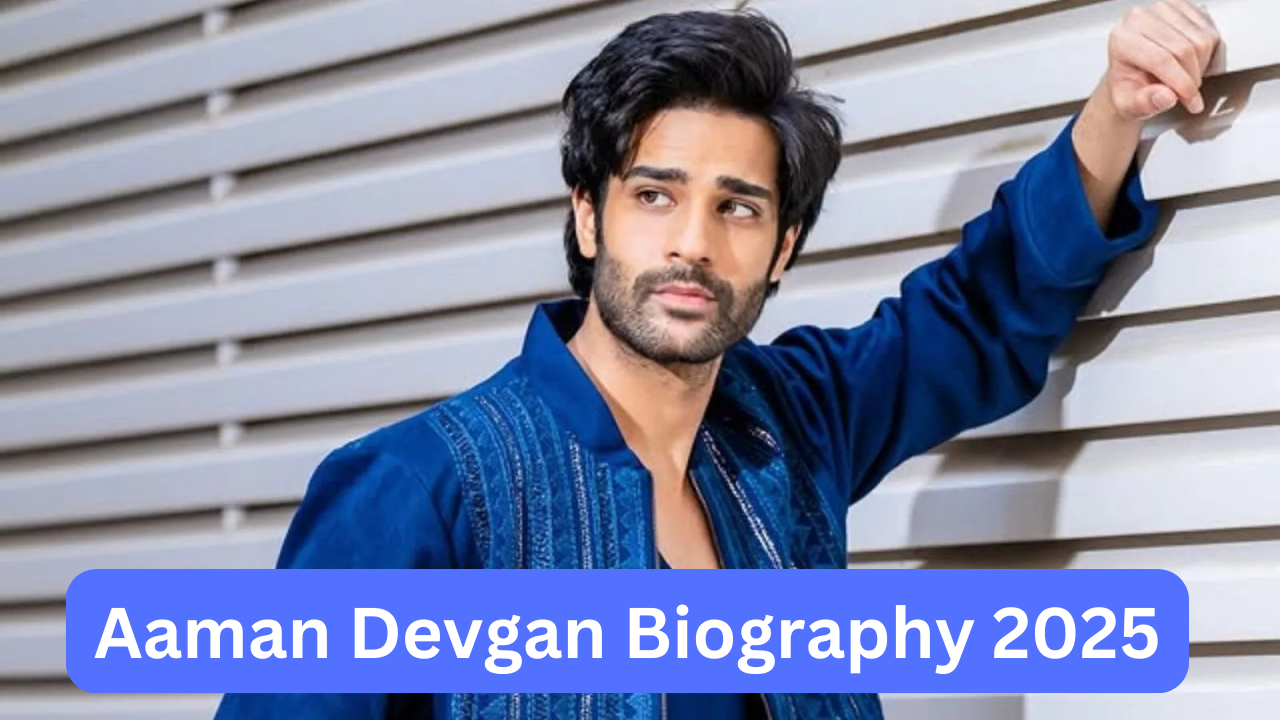 Aaman Devgan Biography 2025