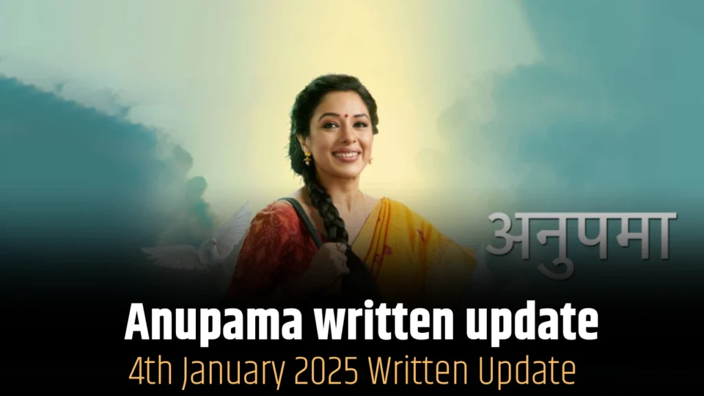 Anupama 4th january 2025 written update