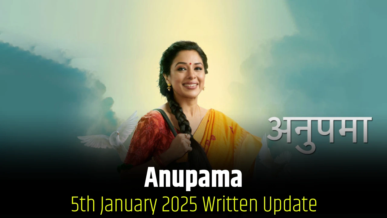 Anupama 5th january 2025 written update