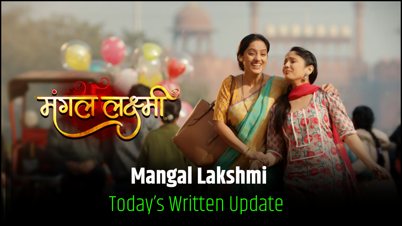 Mangal Lakshmi 22nd January 2025 Written Update